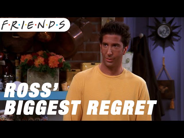 Ross' Biggest Regret | Friends