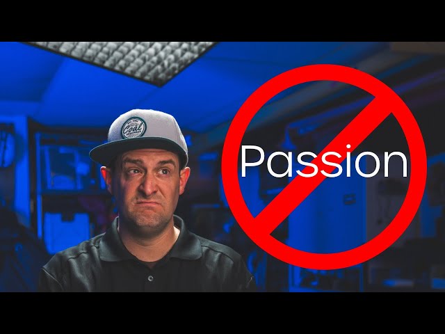 Be Wary of "Your Passion."