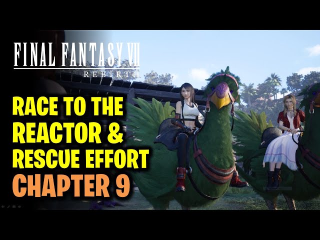 Chapter 9: Race to the Reactor & Rescue Effort | Final Fantasy 7 Rebirth