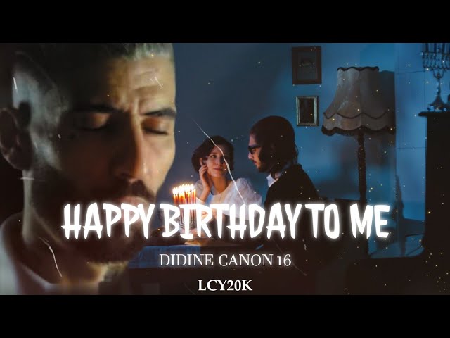DIDINE CANON 16 - HAPPY BIRTHDAY TO ME | Remix Prod. LCY20K