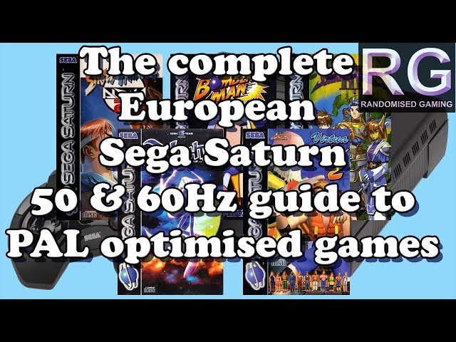 Gaming Knowledge - The complete European Sega Saturn 50Hz & 60Hz guide to PAL optimised games