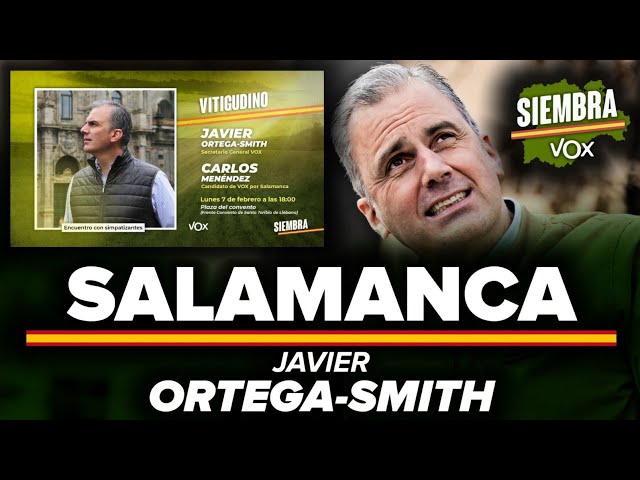 DIRECTO CON ORTEGA SMITH ACTO VOX SALAMANCA ELECCIONES CASTILLA Y LEÓN