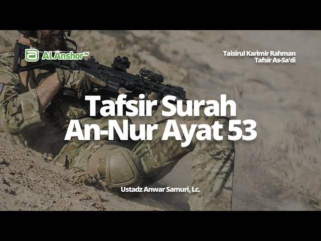 Tafsir Surah An-Nur Ayat 53 - Ustadz Anwar Samuri, Lc. | Tafsir As-Sa'di