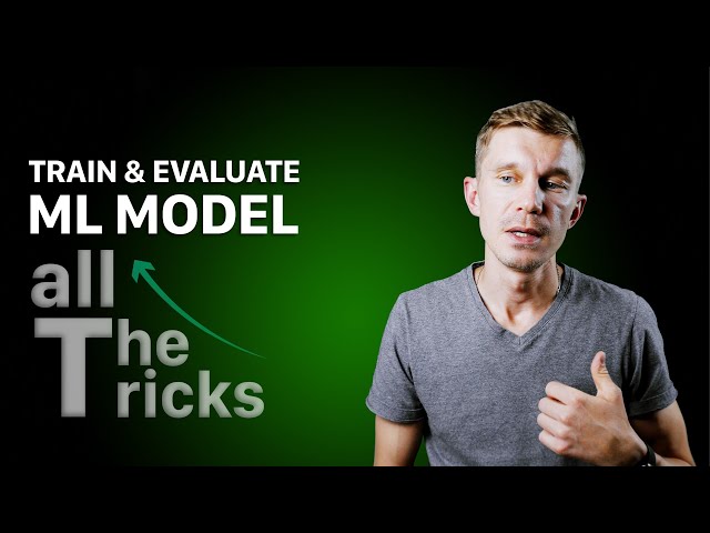 How to train an effective model and prove everyone that it works.
