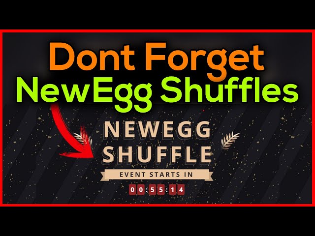 Dont Forget Newegg Shuffles