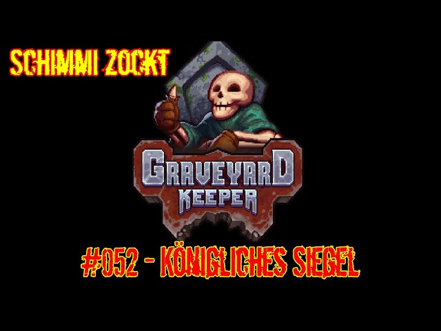052 Königliches Siegel - Let's Play Graveyard Keeper