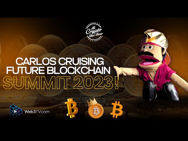 The All Crypto Star Show with Carlos cruising through Future Blockchain Summit 2023!