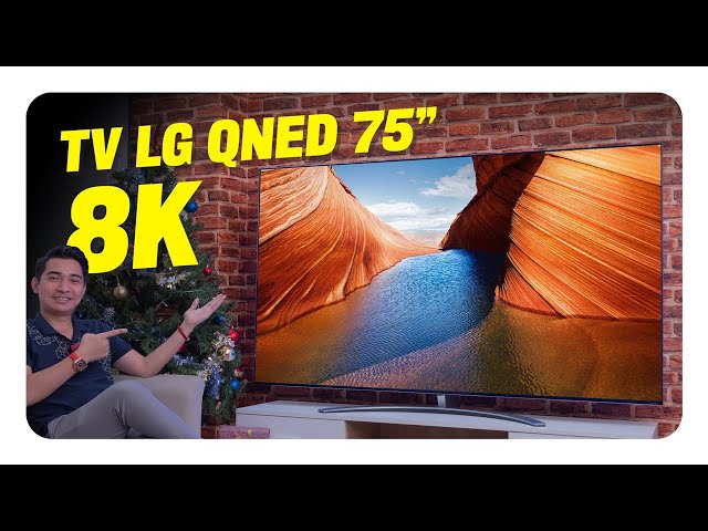 Trải nghiệm TV LG QNED 8K 75 inch: đỉnh cao TV LCD !!!