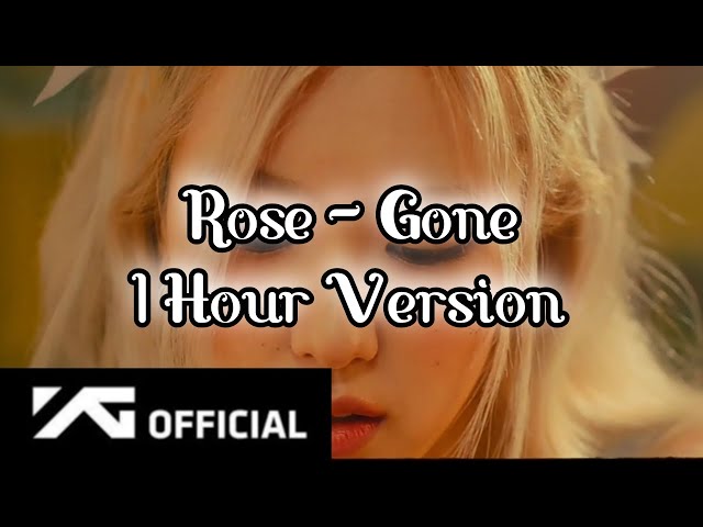 Rose - Gone [1 Hour] - BlackPink
