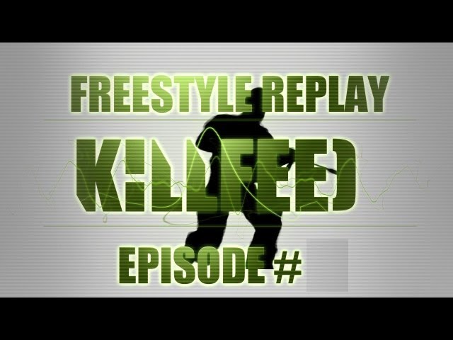 Episode Killfeed # 22 | Freestyle Replay