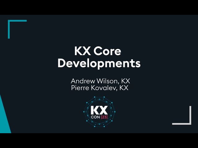 KXCON23 | KX Core Developments