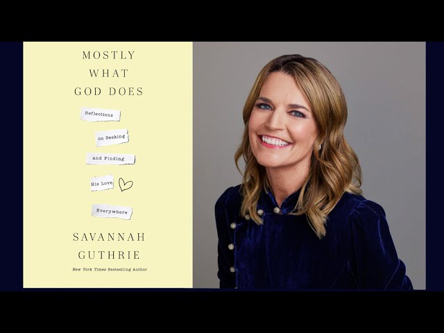 Mostly What God Does: A Conversation with Author Savannah Guthrie