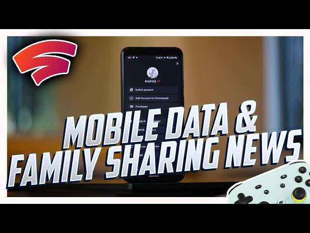 Stadia News: Mobile Data On Stadia Getting A Possible Huge Update | New Family Sharing Info