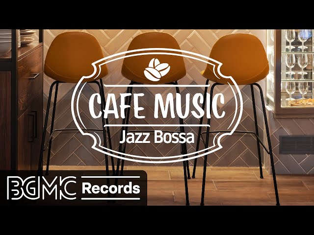 Relaxing Cafe Music - Jazz & Bossa Nova Music for Coffee Shop Ambience