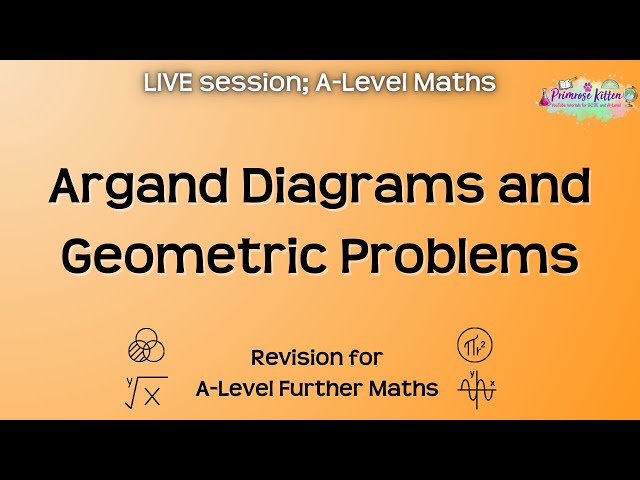 Argand Diagrams and Geometric Problems - A-Level Further Maths | Live Revision Session