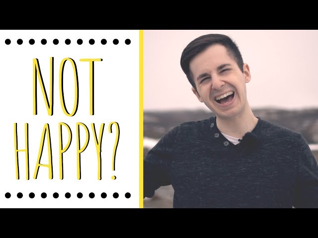 If You Are Unhappy Watch This NOW!