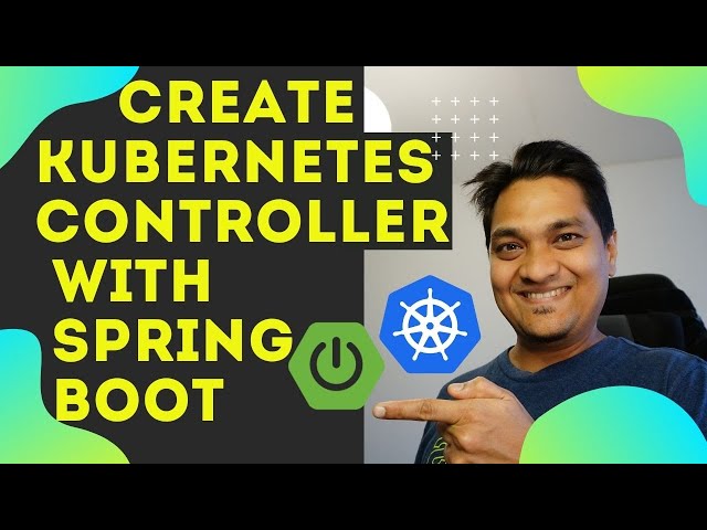 How To Create Kubernetes Controller Using Spring Boot