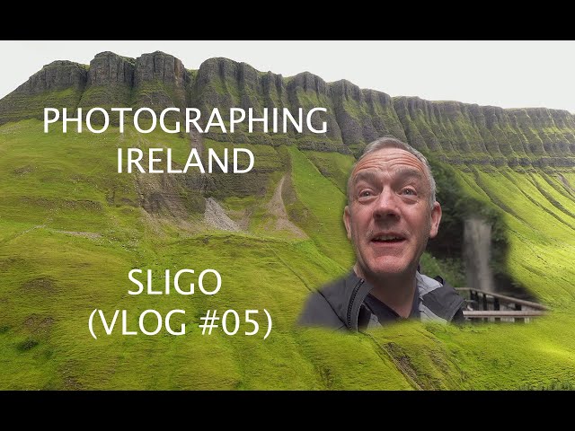 Photographing Ireland: Sligo (Vlog#05)