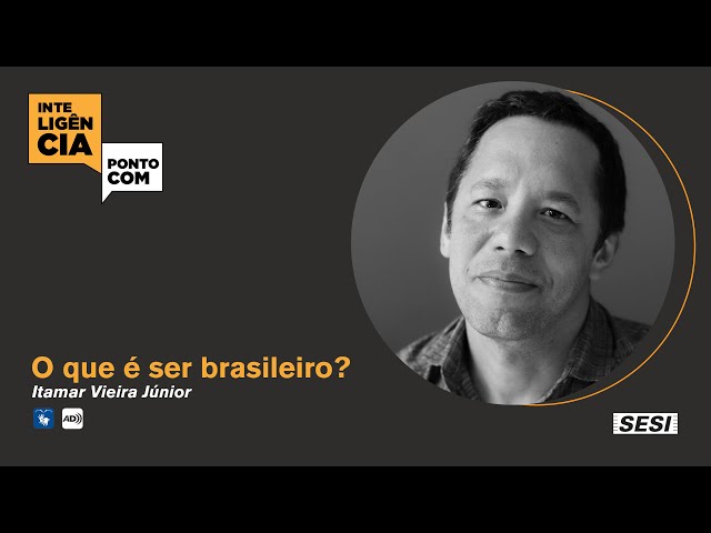 InteligenciaPontoCom: O que é ser brasileiro? - Itamar Vieira Júnior
