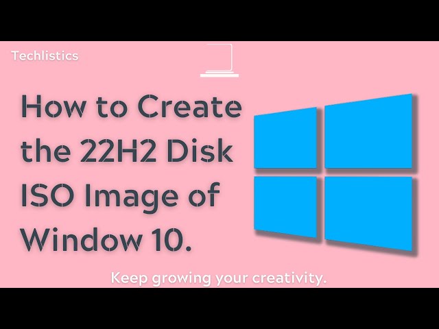 How to Create a Disk ISO Image of Windows 10 22H2.
