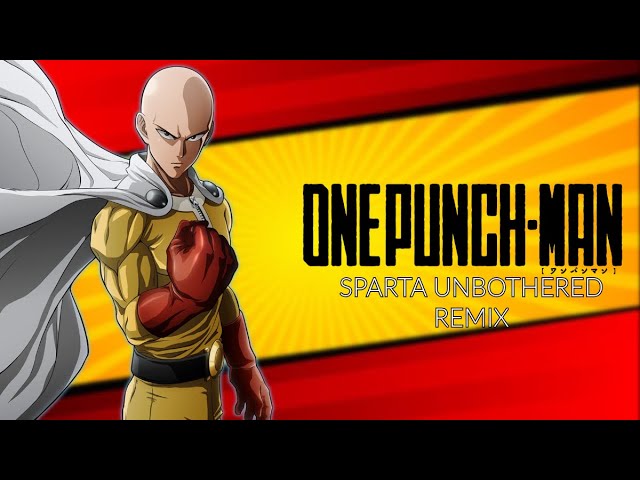 (OPM) Saitama - Sparta Unbothered Remix