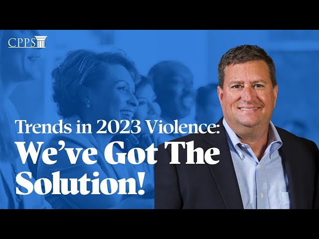 Trends in Violence 2023: We've Got the Solution!