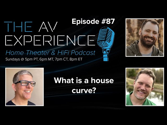 The AV Experience - Episode 87 - What is a house curve?