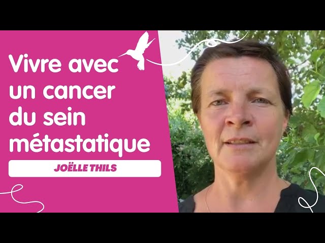 Vivre avec un cancer du sein métastatique - Joëlle Thills