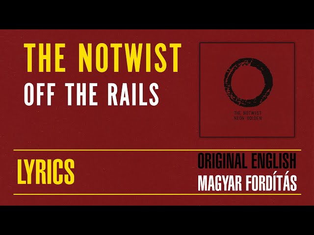 THE NOTWIST - Off The Rails [with Lyric Subtitles ENG + HUN]