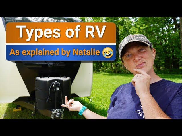 Explained: Different kinds of RV's (Natalies Version!)😂