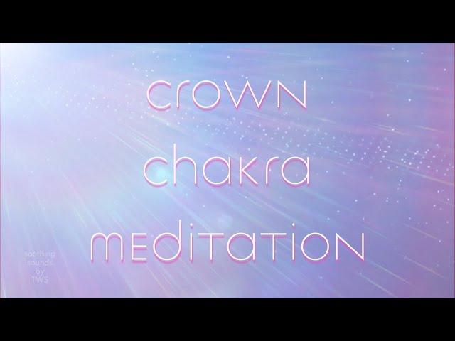 Crown Chakra Meditation 15 minutes
