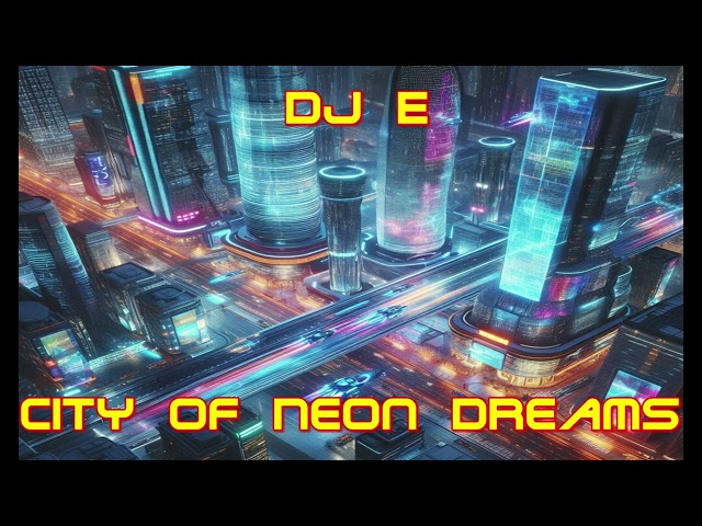 DJ E - City Of Neon Dreams
