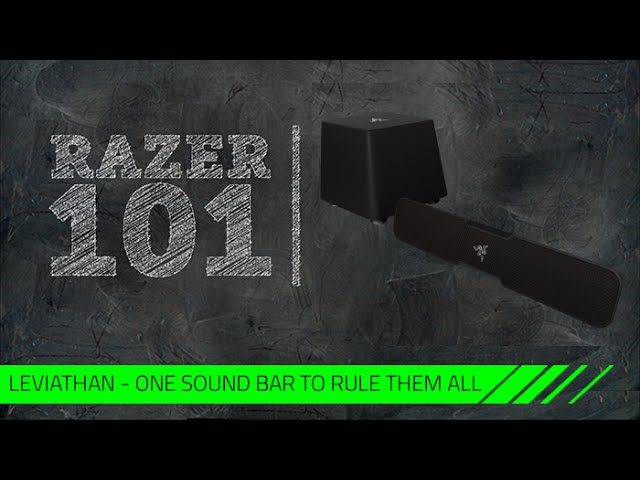 Razer 101 | Leviathan - One Sound Bar to Rule Them All