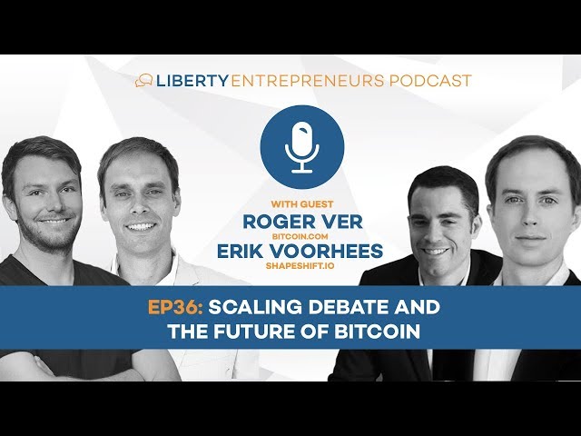 EP36: Roger Ver and Erik Voorhees – Scaling Debate and the Future of Bitcoin