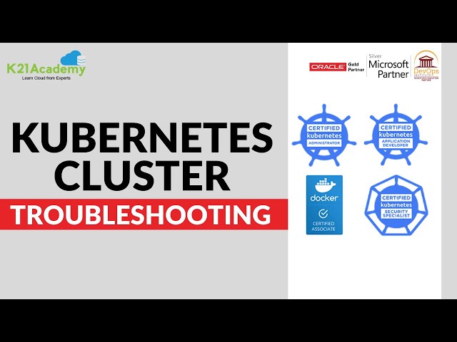 How to Troubleshoot Kubernetes Clusters | Kubernetes Tutorial | K21Academy