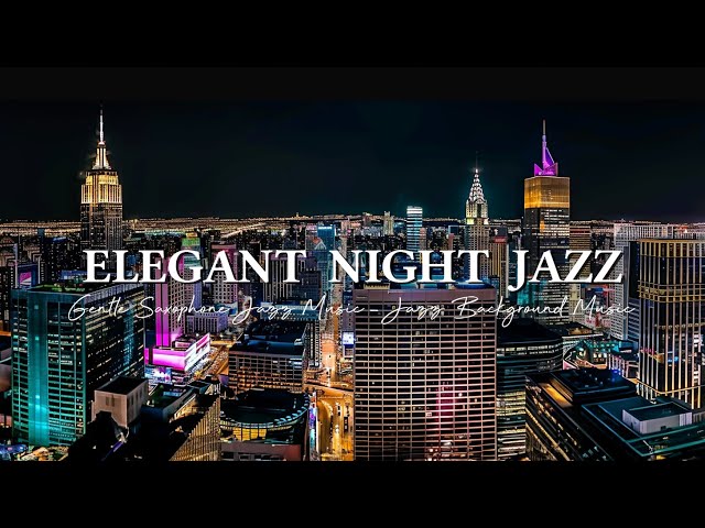 Elegant Night Jazz in Istanbul ~ Gentle Saxophone Jazz Music ~ Jazz Background Music for Deep Sleep