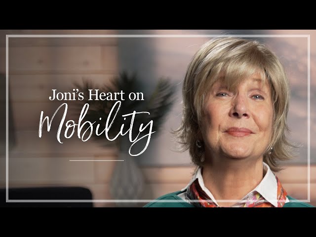 Mobility | Joni Eareckson Tada Shares Her Thoughts About Mobility