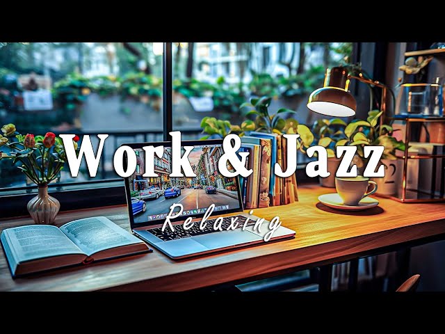 Smooth Workday Jazz: Relaxing Background Music & Jazz for a Creative Workspace | Jazz Work Vibes