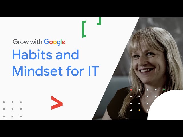 How Habits and Mindset Affect Your IT Career | Google IT Support Certificate