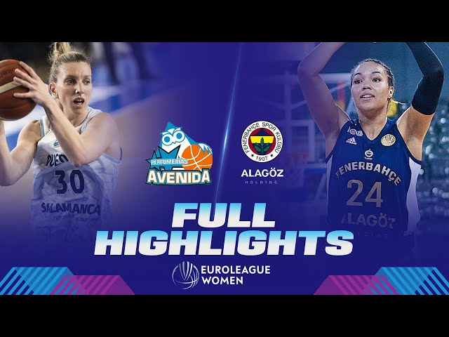 Perfumerias Avenida v Fenerbahce Alagoz | Quarter-Finals | Full Game Highlights | EuroLeague Women