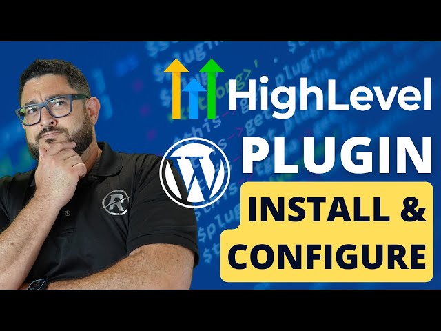 Step-by-Step Guide: Installing & Maximizing the GoHighLevel Plugin in WordPress