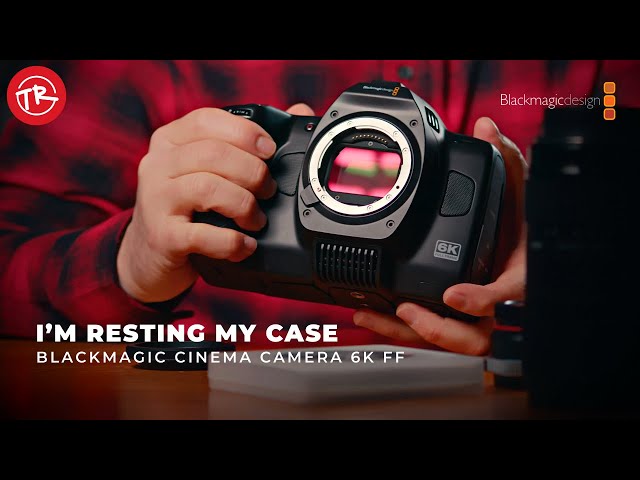 Blackmagic Cinema Camera 6K Full Frame | I'm resting my case