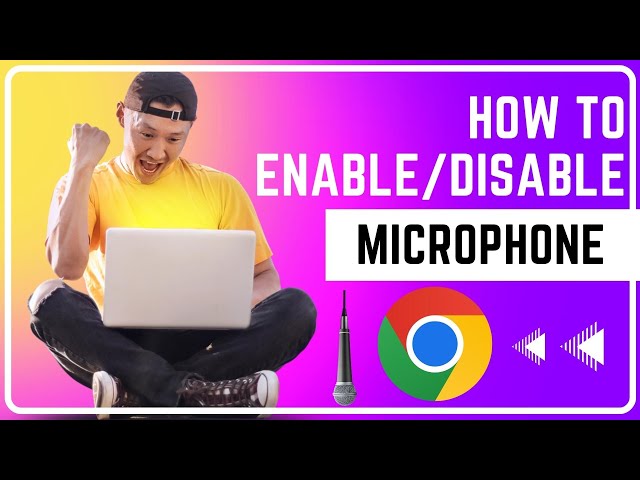 How To Enable Microphone In Google Chrome