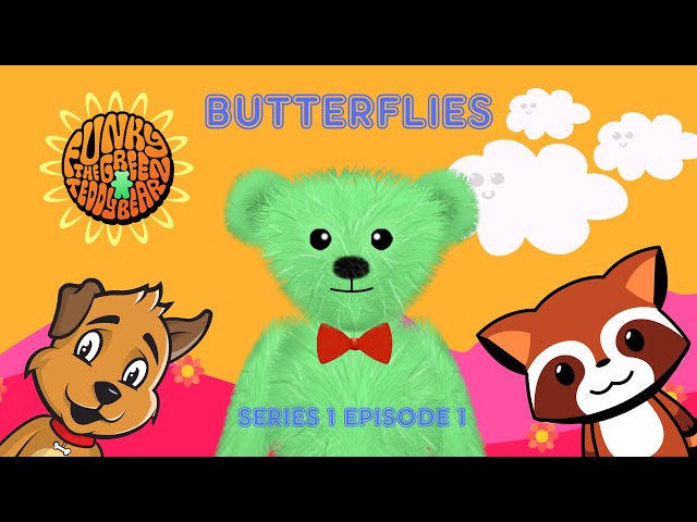 Funky the Green Teddy Bear – Butterflies. Pre-School Fun for Everyone! Series 1 Episode 1