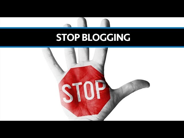 Why You Should STOP BLOGGING (If You Want To Make Money At It)