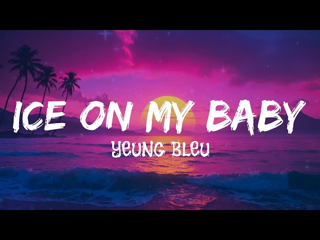 Yeung Blue - Ice On My Baby (lyrics)