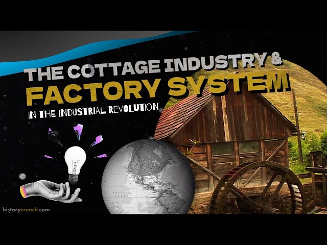 Cottage Industry and Factory System in the Industrial Revolution - History Crunch Investigates