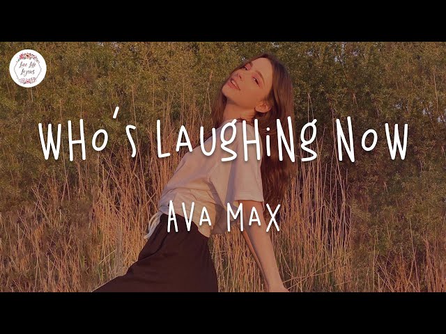 Ava Max - Who's Laughing Now (Lyric Video)