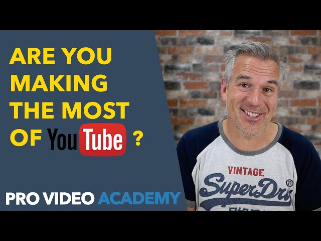Are You Making The Most Of YouTube?