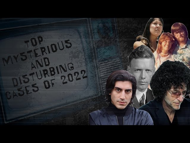 Top Mysterious and Disturbing Cases of 2022